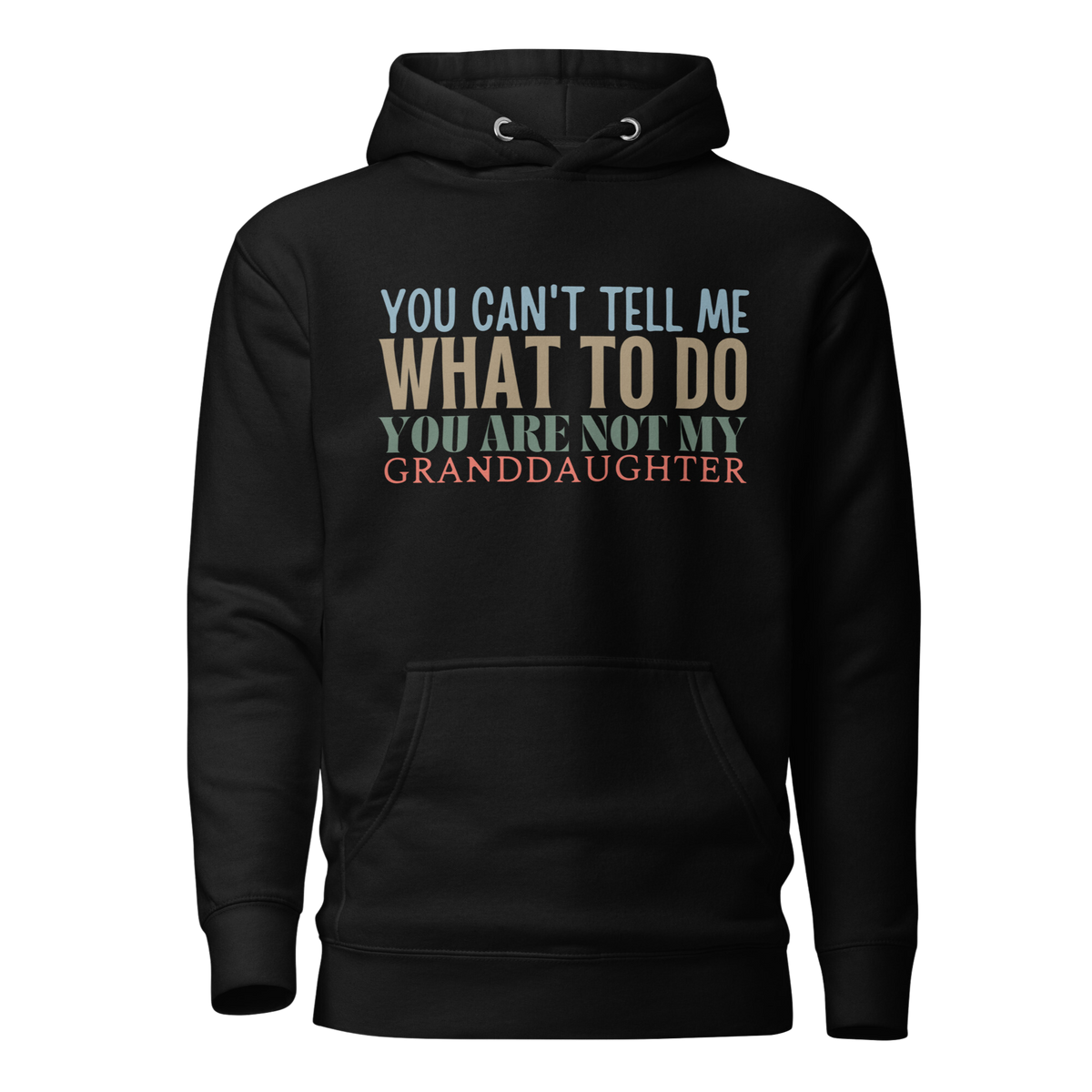 Granddad hoodie, fathers day shirt, funny mens shirt, hoodie, gift for him, gift for her, funny grandma tee, funny granddad tee, new papa shirt, father hoodie, you can't tell me what to do you are not my granddaughter, new granddaddy shirt, granddad gift