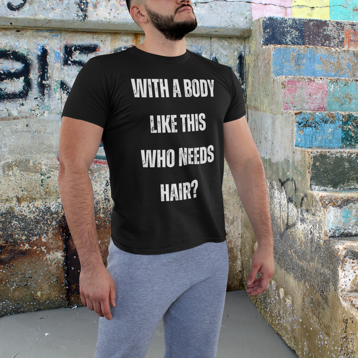 With a Body Like This Who Needs Hair, Funny Shirt for Men, Fathers Day Gift, Husband Gift, Humor Tshirt, Dad Gift, Mens Shirt, Sarcastic Tee
