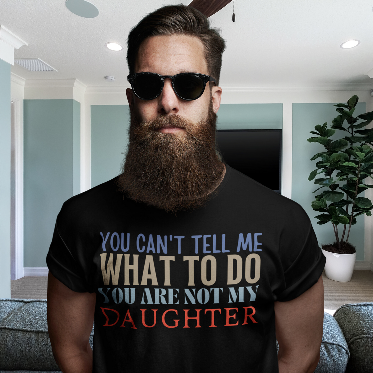 Dad Shirt, Fathers Day Shirt, Funny Mens Shirt, Funny Dad Shirt, Tell me what to do, Gift for him, Gift for her, New Papa Gift, Funny Mom Shirt, Mom Shirt, New Dad Shirt, Father Shirt, Dad tee, You Can't tell me What To Do You Are Not My Daughter Shirt