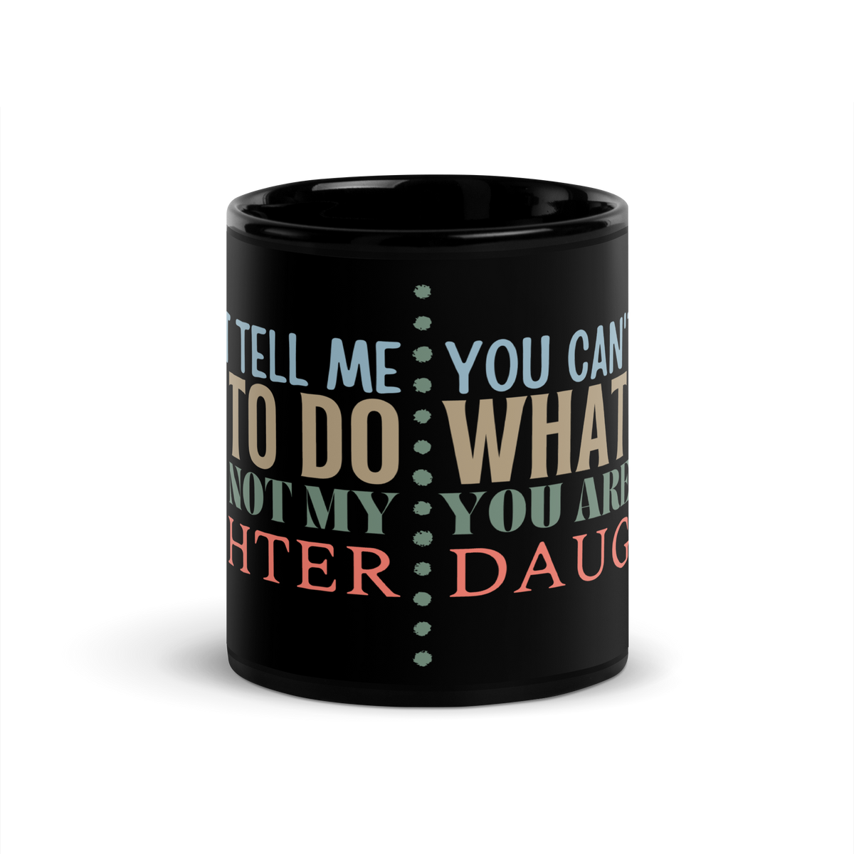 Coffee lovers, Dad Mug, Dad coffee mug, dad tea mug, mom mug, gift for her, gift for him, gift for mom, gift for dad, new papa gift, funny mom mug, funny dad mug, father mug, you can't tell me what to do you are not my daughter, mug, coffee mug, cup, tea mug