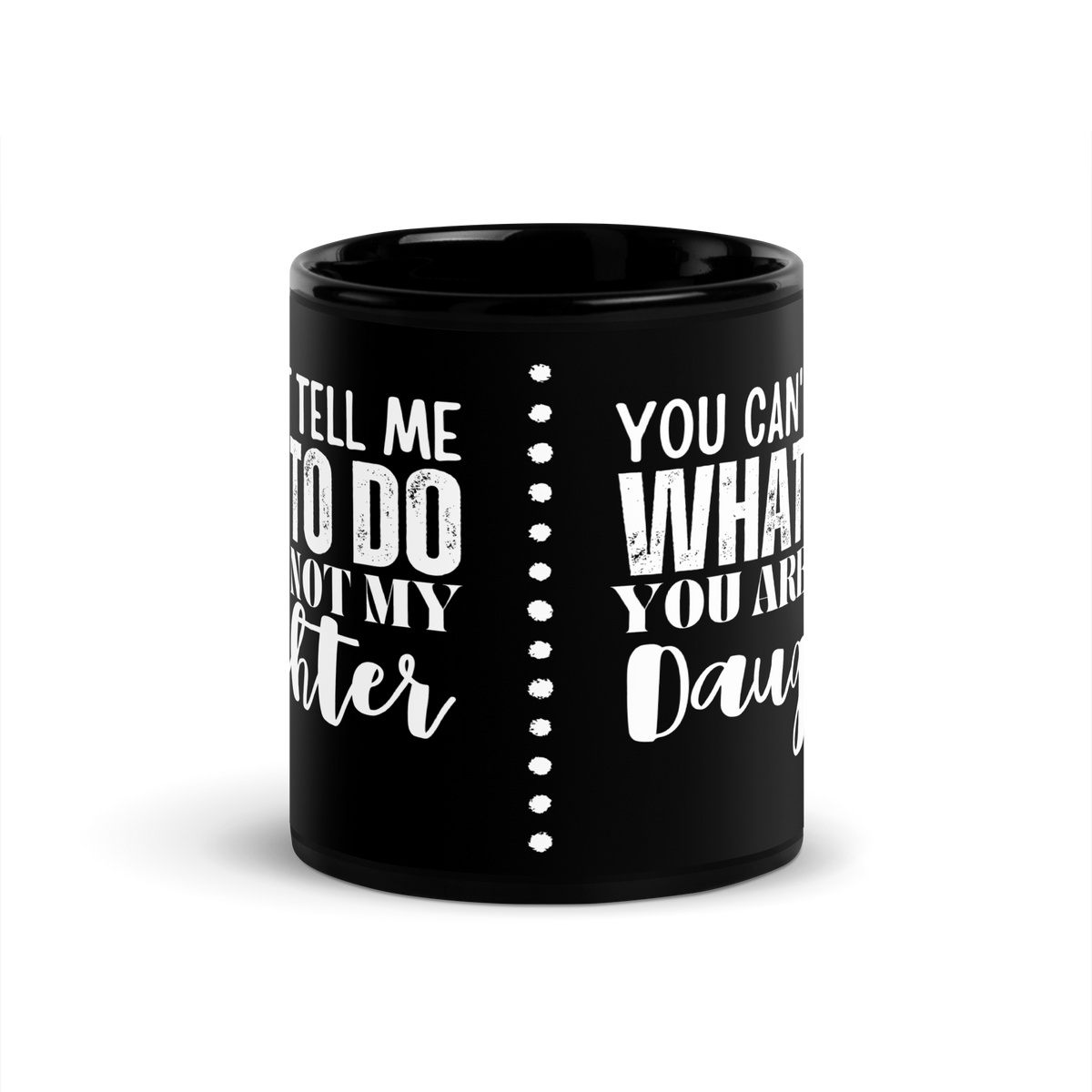 Coffee lovers, Dad Mug, Dad coffee mug, dad tea mug, mom mug, gift for her, gift for him, gift for mom, gift for dad, new papa gift, funny mom mug, funny dad mug, father mug, you can't tell me what to do you are not my daughter, mug, coffee mug, cup, tea mug