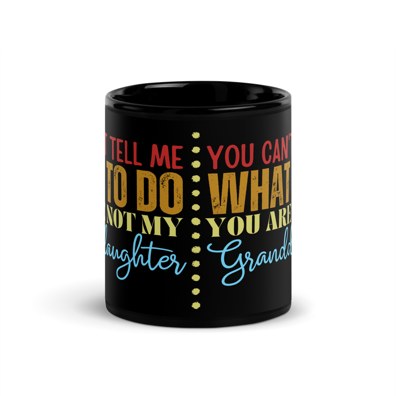 grandparents gift, granddad mug, gandmom mug, coffee mug, tea mug, funny grandparents gift, gift to grandparents, you can't tell me what to do you are not my granddaughter, funny grandma mug, funny granddad mug, new papa gift, gift for grandpa, gift for grandma, cup of tea, coffee cup, cup