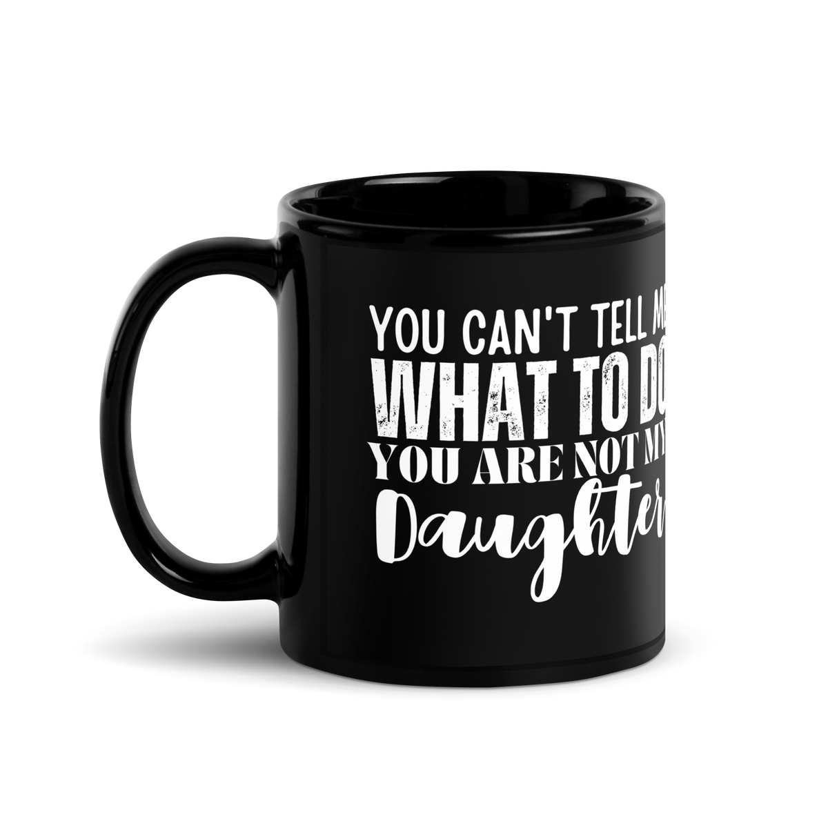 Coffee lovers, Dad Mug, Dad coffee mug, dad tea mug, mom mug, gift for her, gift for him, gift for mom, gift for dad, new papa gift, funny mom mug, funny dad mug, father mug, you can't tell me what to do you are not my daughter, mug, coffee mug, cup, tea mug