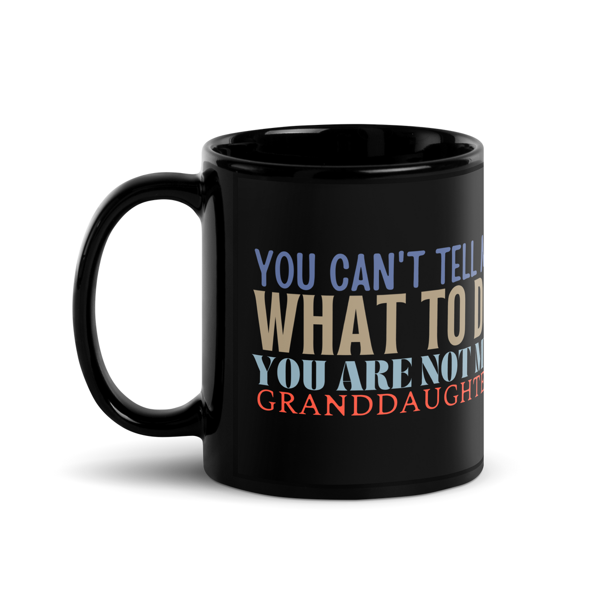 grandparents gift, granddad mug, gandmom mug, coffee mug, tea mug, funny grandparents gift, gift to grandparents, you can't tell me what to do you are not my granddaughter, funny grandma mug, funny granddad mug, new papa gift, gift for grandpa, gift for grandma, cup of tea, coffee cup, cup