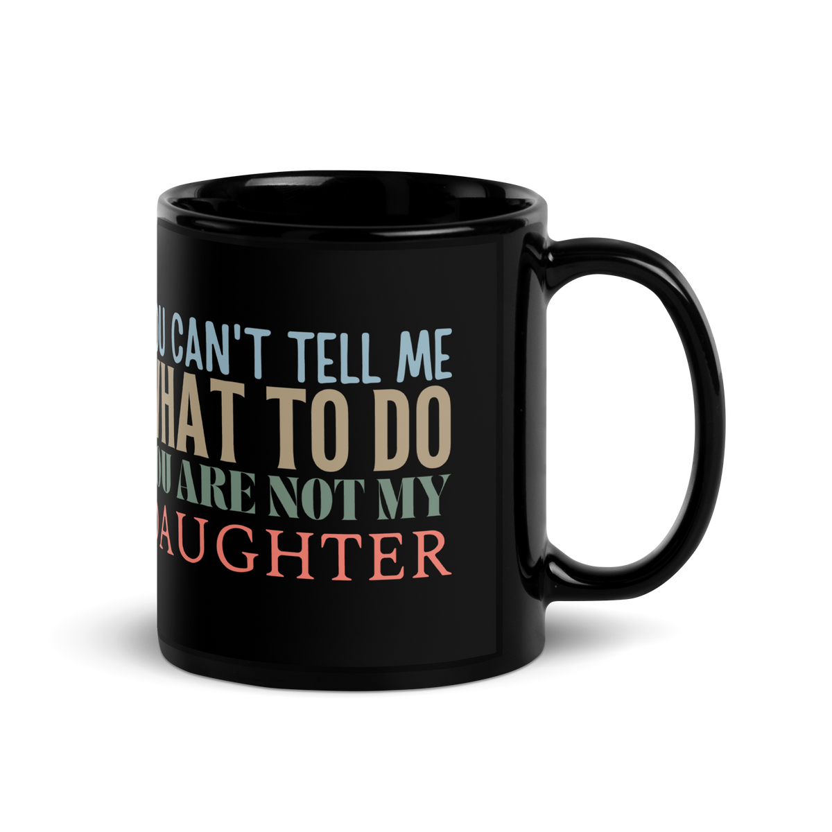 Coffee lovers, Dad Mug, Dad coffee mug, dad tea mug, mom mug, gift for her, gift for him, gift for mom, gift for dad, new papa gift, funny mom mug, funny dad mug, father mug, you can't tell me what to do you are not my daughter, mug, coffee mug, cup, tea mug
