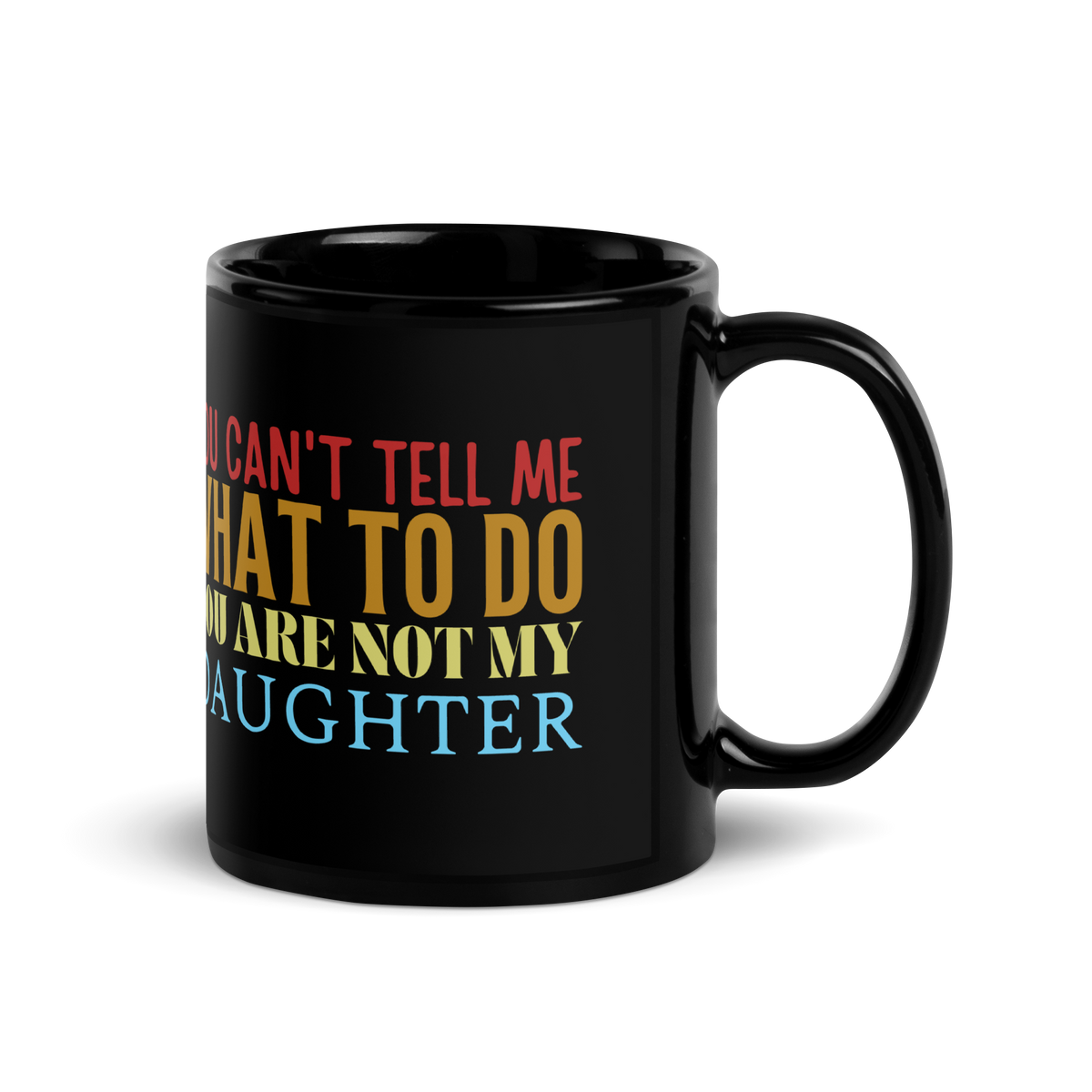 Coffee lovers, Dad Mug, Dad coffee mug, dad tea mug, mom mug, gift for her, gift for him, gift for mom, gift for dad, new papa gift, funny mom mug, funny dad mug, father mug, you can't tell me what to do you are not my daughter, mug, coffee mug, cup, tea mug