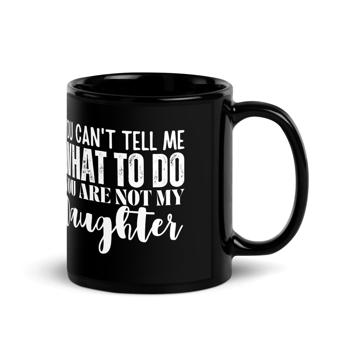Coffee lovers, Dad Mug, Dad coffee mug, dad tea mug, mom mug, gift for her, gift for him, gift for mom, gift for dad, new papa gift, funny mom mug, funny dad mug, father mug, you can't tell me what to do you are not my daughter, mug, coffee mug, cup, tea mug