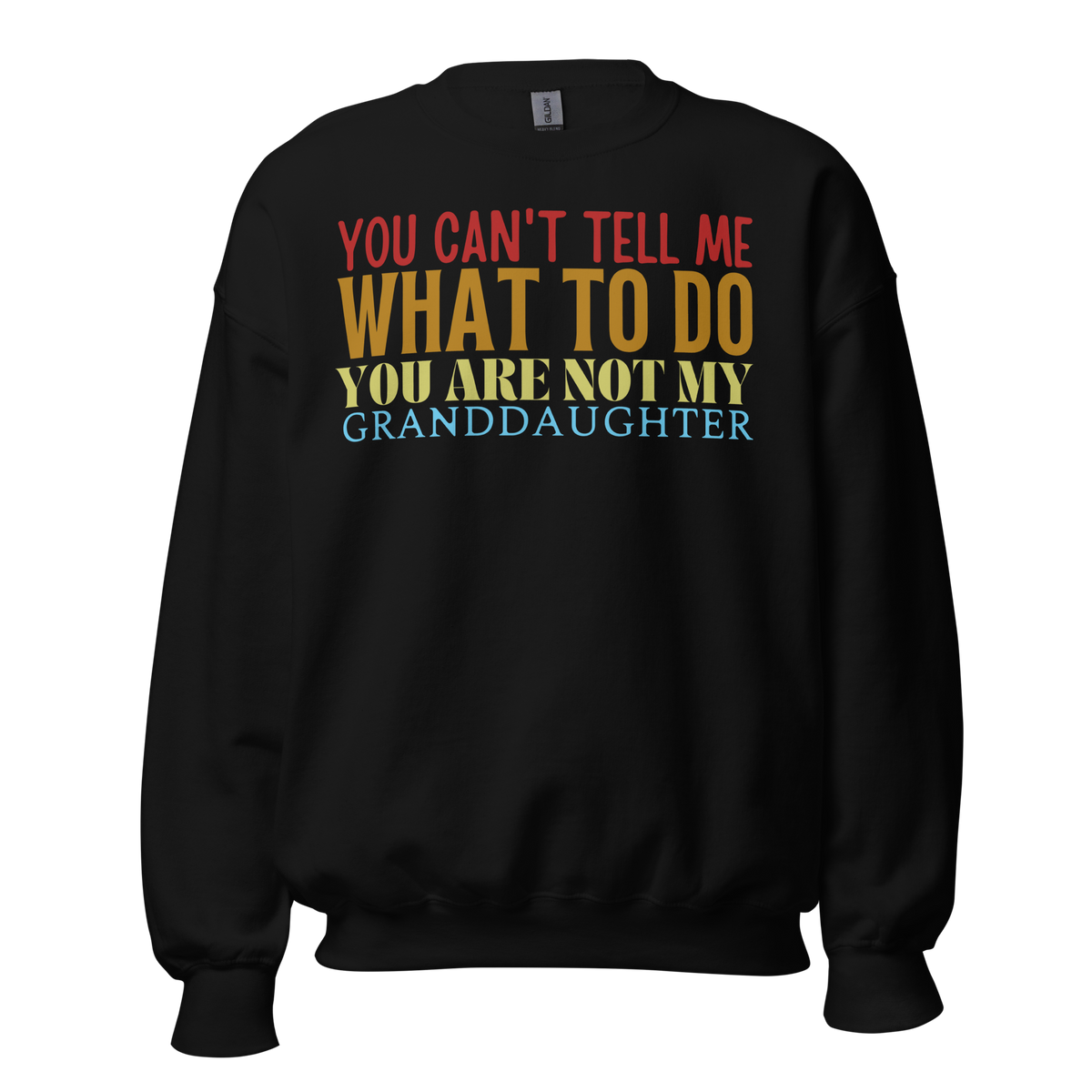 Granddad sweatshirt, fathers day shirt, funny mens shirt, sweatshirt, gift for him, gift for her, funny grandma tee, funny granddad tee, new papa shirt, father sweatshirt, you can't tell me what to do you are not my granddaughter, new granddaddy shirt