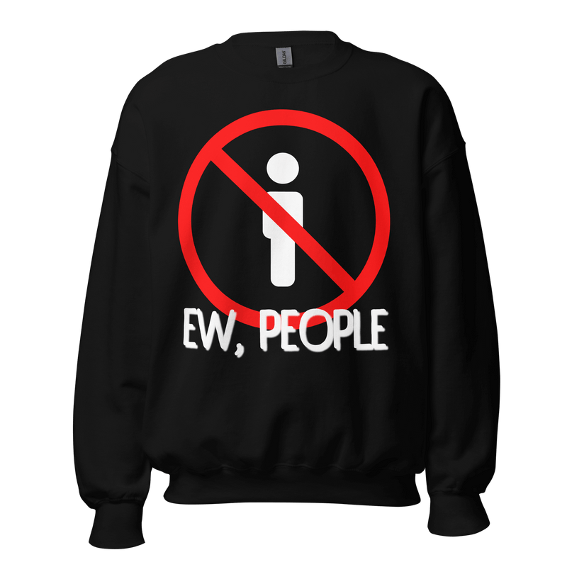 Black- Sweatshirt, Humor Clothing, Introvert Apparel, Statement Print, Cozy Comfort, Casual Style, Quirky Fashion, Sassy Attire, Personality Piece, Playful Prints, Anti-Social Vibes, Relaxed Fit, Humorous Wear, Lighthearted Layers, Expressive Fashion, Introvert Pride, Chill Outfits, Unique Statements, Conversational Sweatshirt, Attitude Attire, Solitude Fashion, Weekend Wardrobe, ew people, ew people sweatshirt, ew people tee