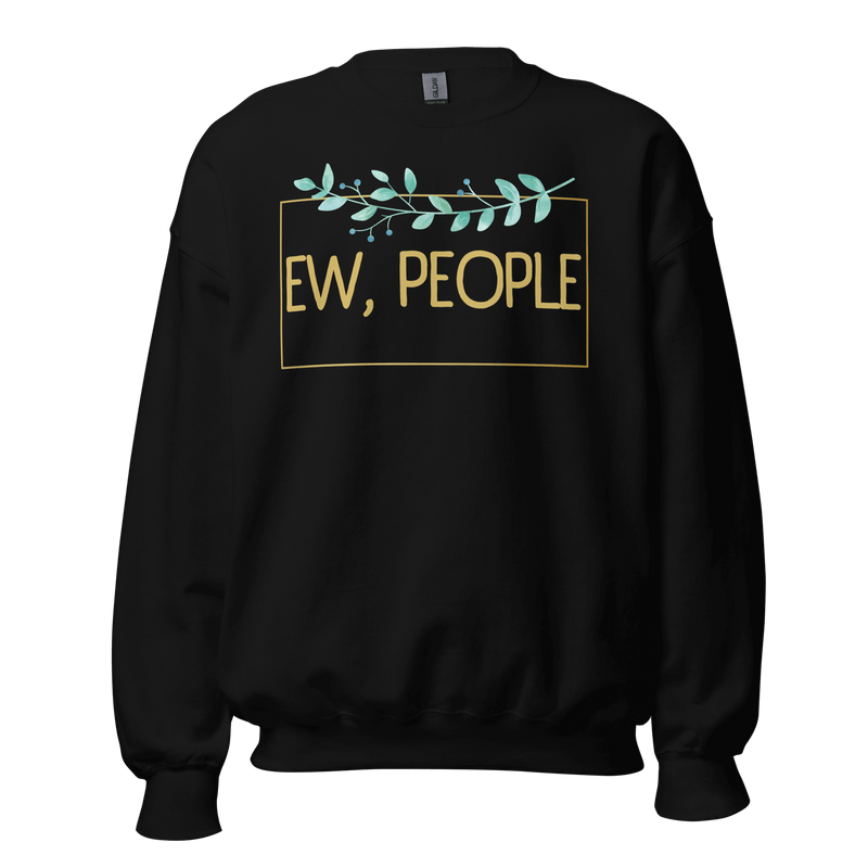 Black- Sweatshirt, Humor Clothing, Introvert Apparel, Statement Print, Cozy Comfort, Casual Style, Quirky Fashion, Sassy Attire, Personality Piece, Playful Prints, Anti-Social Vibes, Relaxed Fit, Humorous Wear, Lighthearted Layers, Expressive Fashion, Introvert Pride, Chill Outfits, Unique Statements, Conversational Sweatshirt, Attitude Attire, Solitude Fashion, Weekend Wardrobe, ew people, ew people sweatshirt, ew people tee
