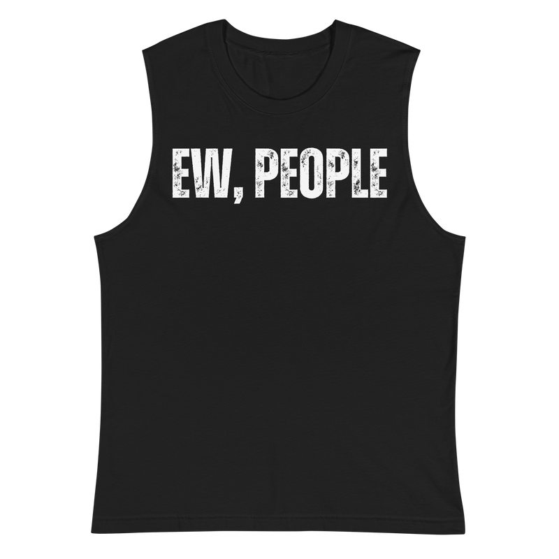 Muscle Shirt, Humor Clothing, Introvert Apparel, Statement Print, Modern Fit, Quirky Fashion, Sassy Style, Gym Wear, Casual Attire, Playful Prints, Confidence Booster, Expressive Fashion, Anti-Social Vibes, Sleek Design, Comfortable Charm, Personality Piece, Lighthearted Attire, Conversational Shirt, Attitude Wear, Unique Statements, Bold and Confident, Express Yourself, ew people, ew people tee, ew people muscle shirt, ew people top tank