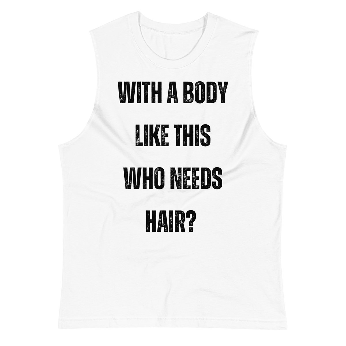With a Body Like This Muscle Shirt II