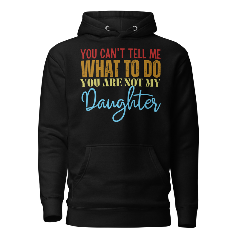 Dad Shirt, Fathers Day Shirt, Funny Mens Shirt, Funny Dad Shirt, Tell me what to do, Gift for him, Gift for her, New Papa Gift, Funny Mom Shirt, Mom Shirt, New Dad Shirt, Father Shirt, Dad tee, You Can't tell me What To Do You Are Not My Daughter Shirt