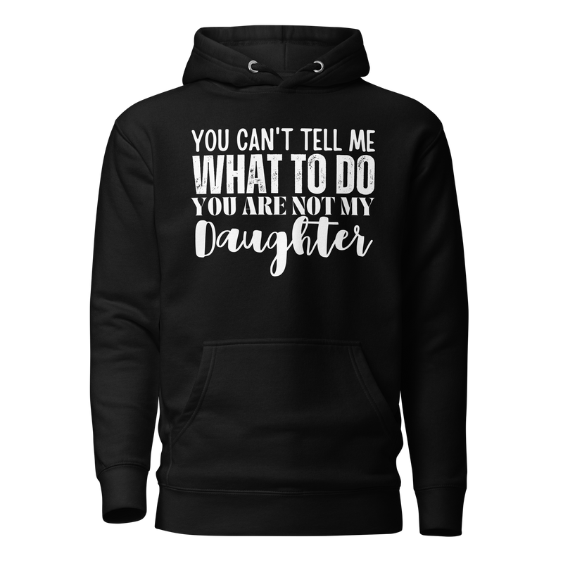 Dad Shirt, Fathers Day Shirt, Funny Mens Shirt, Funny Dad Shirt, Tell me what to do, Gift for him, Gift for her, New Papa Gift, Funny Mom Shirt, Mom Shirt, New Dad Shirt, Father Shirt, Dad tee, You Can't tell me What To Do You Are Not My Daughter Shirt
