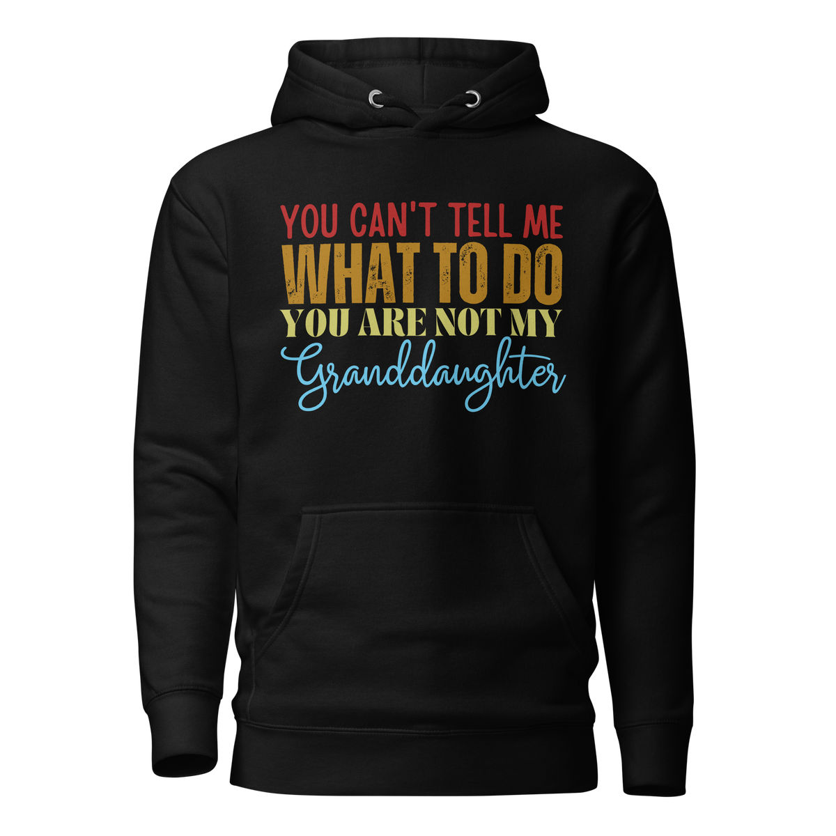 Granddad hoodie, fathers day shirt, funny mens shirt, hoodie, gift for him, gift for her, funny grandma tee, funny granddad tee, new papa shirt, father hoodie, you can't tell me what to do you are not my granddaughter, new granddaddy shirt, granddad gift