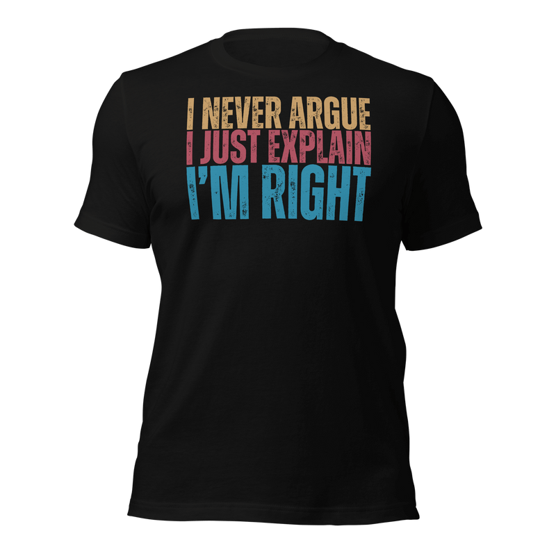  Funny T-Shirt, Why I'm Righ, Novelty Tee, Sarcastic Shirt, Grumpy Old Git, Teen Shirt,  Moody Teenage, Boy Girl Argue, Dad Son Shirt, Sarcasm Shirt, Mom Shirt, Dad Shirt, Gift for him
