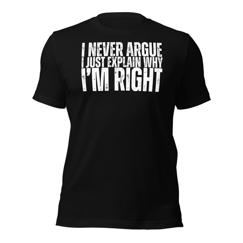  Funny T-Shirt, Why I'm Righ, Novelty Tee, Sarcastic Shirt, Grumpy Old Git, Teen Shirt,  Moody Teenage, Boy Girl Argue, Dad Son Shirt, Sarcasm Shirt, Mom Shirt, Dad Shirt, Gift for him