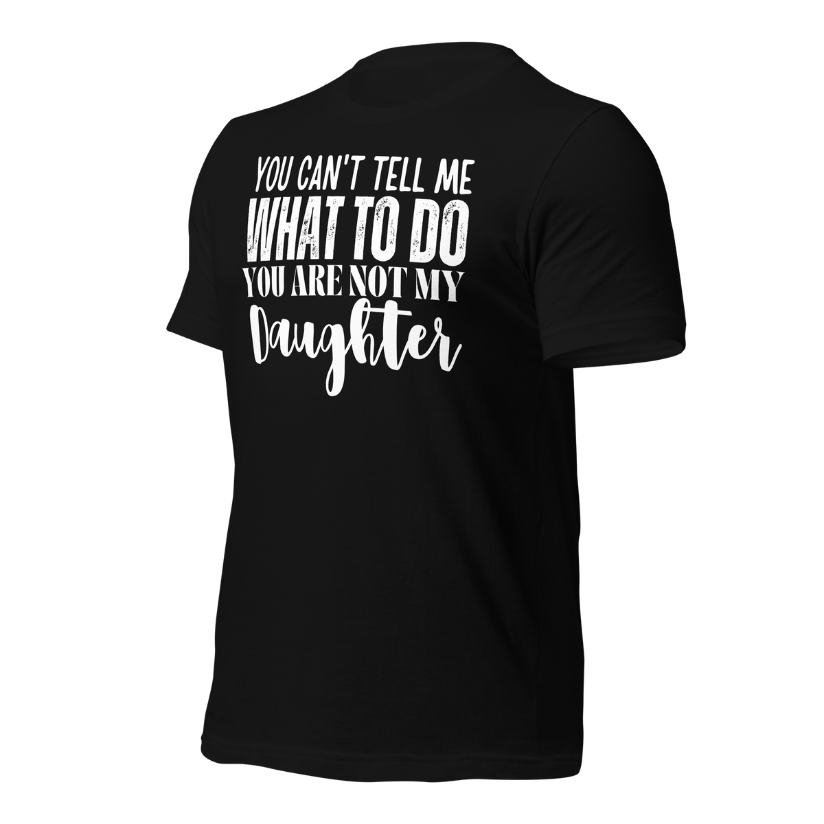 Dad Shirt, Fathers Day Shirt, Funny Mens Shirt, Funny Dad Shirt, Tell me what to do, Gift for him, Gift for her, New Papa Gift, Funny Mom Shirt, Mom Shirt, New Dad Shirt, Father Shirt, Dad tee, You Can't tell me What To Do You Are Not My Daughter Shirt