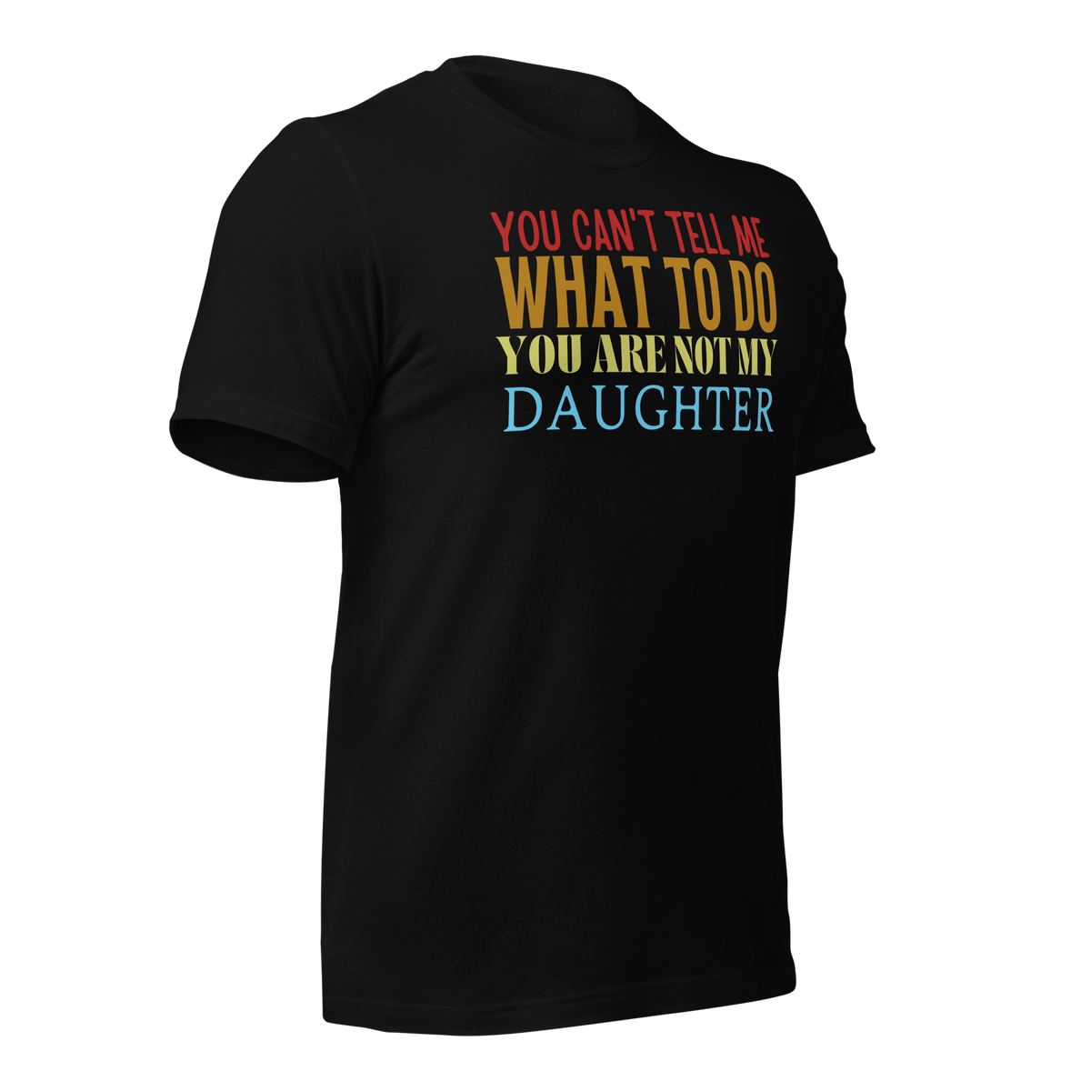 Dad Shirt, Fathers Day Shirt, Funny Mens Shirt, Funny Dad Shirt, Tell me what to do, Gift for him, Gift for her, New Papa Gift, Funny Mom Shirt, Mom Shirt, New Dad Shirt, Father Shirt, Dad tee, You Can't tell me What To Do You Are Not My Daughter Shirt
