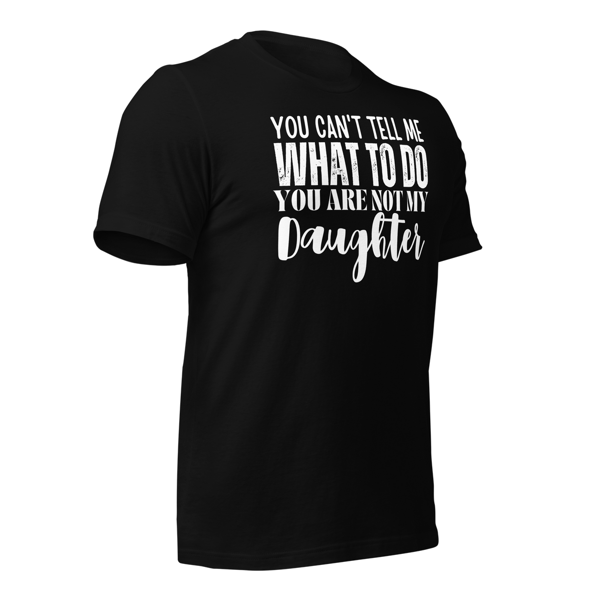 Dad Shirt, Fathers Day Shirt, Funny Mens Shirt, Funny Dad Shirt, Tell me what to do, Gift for him, Gift for her, New Papa Gift, Funny Mom Shirt, Mom Shirt, New Dad Shirt, Father Shirt, Dad tee, You Can't tell me What To Do You Are Not My Daughter Shirt
