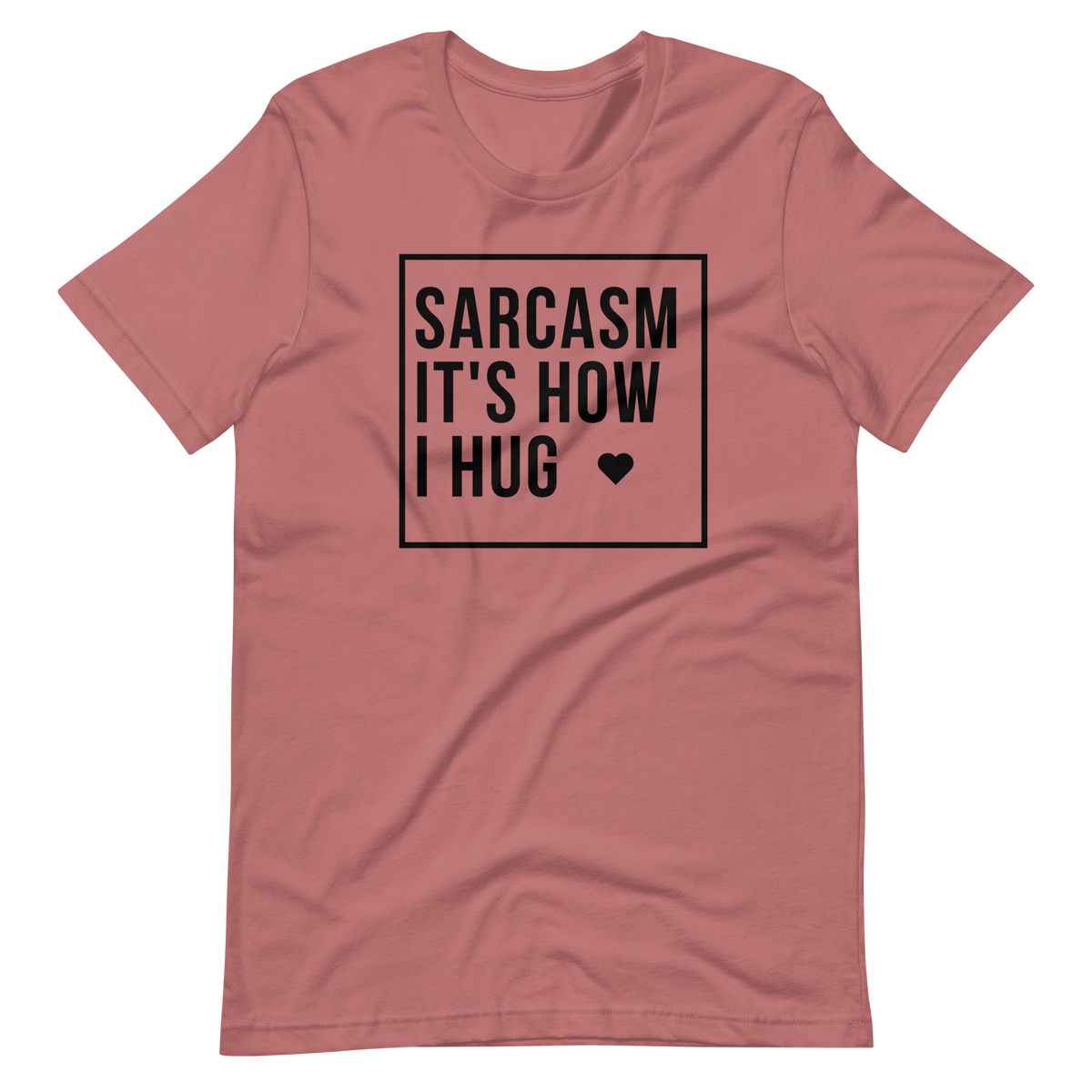 Sarcasm It's How I Hug T-Shirt, Sarcasm Is How I Hug Shirt, Womens Sarcastic TShirt, Sarcastic Slogan T Shirt, Funny Shirt, Gift for her