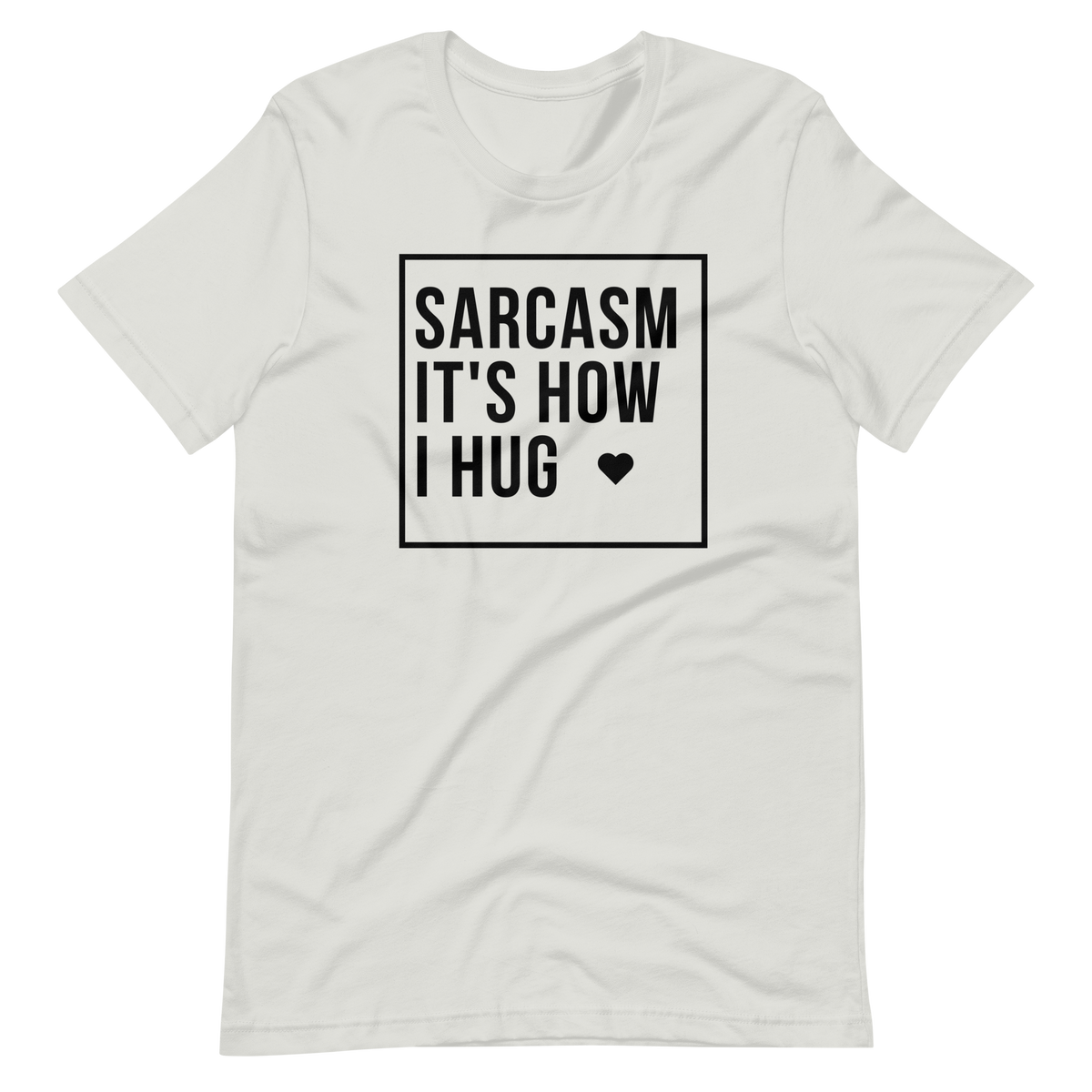 Sarcasm It's How I Hug T-Shirt, Sarcasm Is How I Hug Shirt, Womens Sarcastic TShirt, Sarcastic Slogan T Shirt, Funny Shirt, Gift for her