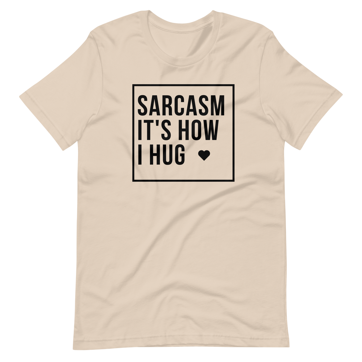 Sarcasm It's How I Hug T-Shirt, Sarcasm Is How I Hug Shirt, Womens Sarcastic TShirt, Sarcastic Slogan T Shirt, Funny Shirt, Gift for her