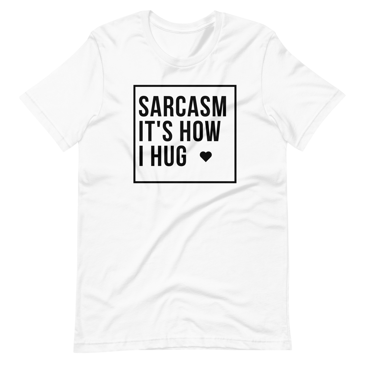 Sarcasm It's How I Hug T-Shirt, Sarcasm Is How I Hug Shirt, Womens Sarcastic TShirt, Sarcastic Slogan T Shirt, Funny Shirt, Gift for her